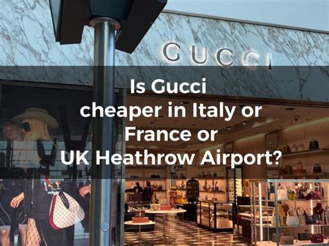 is gucci cheaper in france